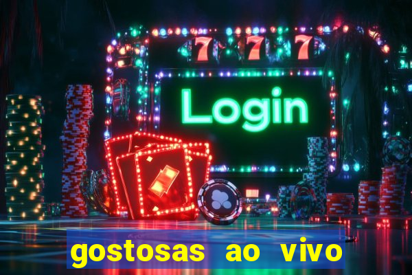 gostosas ao vivo na webcam